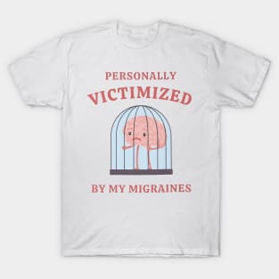 Personally Victimized By My Migraine Survivor Meme T-Shirt